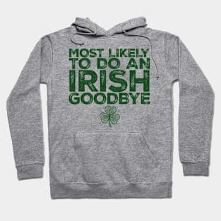 most-likely-to-do-an-irish-goodbye Hoodie